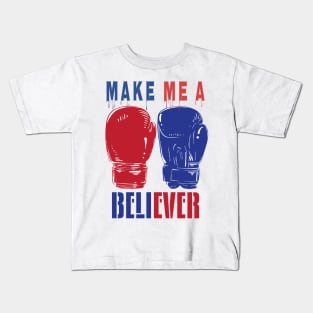 Make Me A Believer Kids T-Shirt